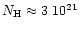 $N_{\rm H} \approx 3~ 10^{21}$
