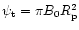 $\psi_{\rm t} = \pi B_0 R_{\rm p}^2$