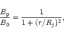 \begin{displaymath}{B_{\rm p}\over B_0}= {1\over 1+(r/R_j)^2},
\end{displaymath}
