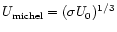 $U_{\rm michel}=(\sigma U_0)^{1/3}$