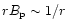$rB_{\rm p} \sim 1/r$