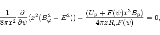 \begin{displaymath}{1\over 8\pi x^{2}}{\partial\over
\partial \psi}(x^{2}(B^{2}_...
...{\rm p}+F(\psi)x^{2}B_{\rm p})\over 4\pi xR_{\rm c}F(\psi)}=0,
\end{displaymath}