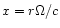 $x=r\Omega/c$