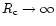 $R_{\rm c} \rightarrow \infty$