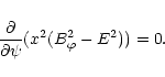 \begin{displaymath}{\partial\over\partial \psi}(x^{2}(B^{2}_{\varphi}-E^{2}))=0.
\end{displaymath}