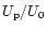 $U_{\rm p}/U_0$