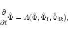 \begin{displaymath}{\partial\over\partial t}\hat \Phi = A(\hat\Phi, \hat\Phi_i, \hat\Phi_{ik}),
\end{displaymath}