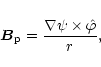 \begin{displaymath}{\vec B}_{\rm p}={{\bf\nabla}\psi\times \hat {\bf\varphi}\over r},
\end{displaymath}
