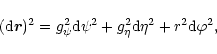 \begin{displaymath}({\rm d}{\vec r})^{2}=g^2_{\psi}{\rm d}\psi^{2}+g^2_{\eta}{\rm d}\eta^{2}+r^{2}{\rm d}\varphi^{2},
\end{displaymath}