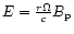 $E={r\Omega\over c} B_{\rm p}$