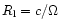 $R_{\rm l}=c/\Omega$
