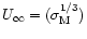 $U_{\infty}=(\sigma_{\rm M}^{1/3})$