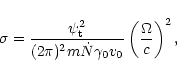 \begin{displaymath}\sigma= {\psi_{\rm t}^2\over (2\pi )^2m\dot N \gamma_0 v_0}\left({\Omega\over c}\right)^2,
\end{displaymath}