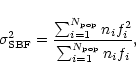 \begin{displaymath}\sigma^2_{\rm SBF}=\frac{ \sum_{i=1}^{N_{\rm pop}} n_{i}f^2_i } {\sum_{i=1}^{N_{\rm pop}} n_i f_i },
\end{displaymath}
