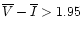 $\overline V - \overline I > 1.95$