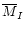 $\overline{M}_{I}$