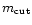 $m_{\rm cut}$