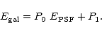 \begin{displaymath}E_{\rm gal}= P_{0} \ E_{\rm PSF} + P_{1}.
\end{displaymath}