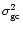 $ \sigma^2_{\rm gc}$