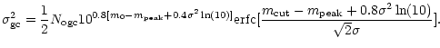 $\displaystyle \sigma^2_{\rm gc}= \frac{1}{2} N_{\rm ogc} 10^{0.8[m_0-m_{\rm pea...
...{\rm erfc}[\frac{m_{\rm cut}-m_{\rm peak}+0.8\sigma^2\ln(10)}{\sqrt{2}\sigma}].$