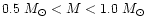 $0.5~M_{\odot} < M < 1.0~M_{\odot}$