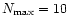 $N_{\rm max} = 10$