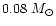 $0.08~M_{\odot}$