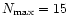 $N_{\rm max}
= 15$