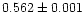 $0.562\pm0.001$