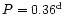 $P=0.36^{\rm d}$