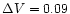 $\Delta V=0.09$