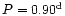 $P=0.90^{\rm d}$