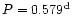 $P=0.579^{\rm d}$