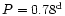 $P=0.78^{\rm d}$