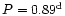 $P=0.89^{\rm d}$