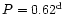 $P=0.62^{\rm d}$