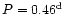 $P=0.46^{\rm d}$