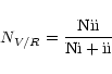 \begin{displaymath}N_{V/R} = \frac{{\rm N{\sc ii}} } {{\rm N{\sc i+ii}} }
\end{displaymath}