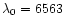 $\lambda_0 = 6563$