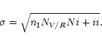 \begin{displaymath}\sigma = \sqrt{ n_{\rm I} N_{V/R} N{\sc i + ii} }.
\end{displaymath}