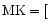 ${\rm MK}=[$