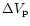 $\Delta V_{{\rm p}}$
