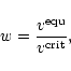 \begin{displaymath}w = \frac{ v^{\rm equ} }{ v^{\rm crit}},
\end{displaymath}