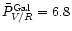 $\bar{P}^{\rm Gal}_{V/R} =6.8$