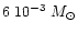 $6\; 10^{-3}~ M_{\odot}$