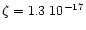 $\zeta =1.3\; 10^{-17}$