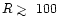 $R\mathrel{\hbox{\rlap{\hbox{\lower4pt\hbox{$\sim$ }}}\hbox{$>$ }}}100$