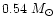 $0.54~M_{\odot}$