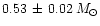$0.53 \, \pm \, 0.02\,
M_{\odot}$