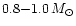 $0.8{-}1.0\,
M_{\odot}$
